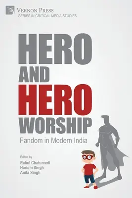 Héros et culte du héros : Le fandom dans l'Inde moderne - Hero and Hero-Worship: Fandom in Modern India