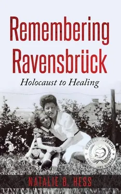 Se souvenir de Ravensbrck : de l'holocauste à la guérison - Remembering Ravensbrck: Holocaust to Healing