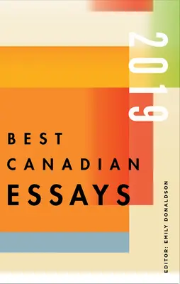 Meilleurs essais canadiens 2019 - Best Canadian Essays 2019