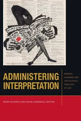 Administrer l'interprétation : Derrida, Agamben et la théologie politique du droit - Administering Interpretation: Derrida, Agamben, and the Political Theology of Law