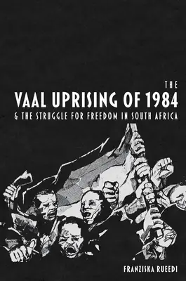 Le soulèvement de Vaal de 1984 et la lutte pour la liberté en Afrique du Sud - The Vaal Uprising of 1984 & the Struggle for Freedom in South Africa