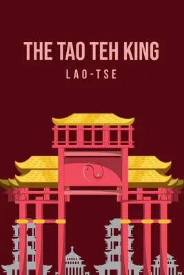 Le Tao Teh King - The Tao Teh King