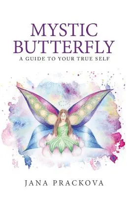 Le papillon mystique : un guide vers votre vrai moi - Mystic Butterfly: a guide to your true self