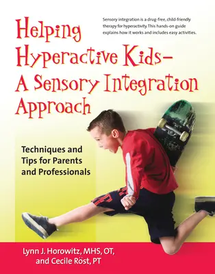 Aider les enfants hyperactifs ? une approche d'intégration sensorielle : Techniques et conseils pour les parents et les professionnels - Helping Hyperactive Kids ? a Sensory Integration Approach: Techniques and Tips for Parents and Professionals