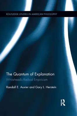 Le quantum de l'explication : L'empirisme radical de Whitehead - The Quantum of Explanation: Whitehead's Radical Empiricism