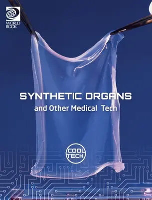 Cool Tech 2 : Organes synthétiques et autres technologies médicales - Cool Tech 2: Synthetic Organs and Other Medical Tech