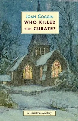 Qui a tué le curé ? Un mystère de Noël - Who Killed the Curate?: A Christmas Mystery