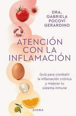 Atencin Con La Inflamacin : Gua Para Combatir La Inflamacin Crnica Y Mejorar Tu Sistema Inmune / Prêtez attention à l'inflammation - Atencin Con La Inflamacin: Gua Para Combatir La Inflamacin Crnica Y Mejorar Tu Sistema Inmune / Pay Attention to Inflammation