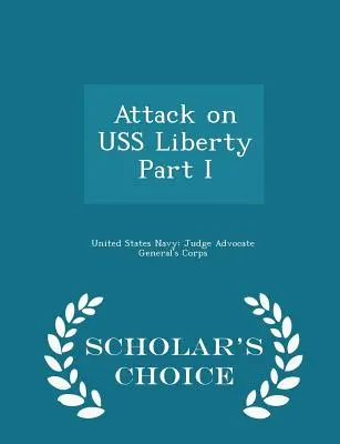 Attaque de l'USS Liberty Partie I - Scholar's Choice Edition - Attack on USS Liberty Part I - Scholar's Choice Edition