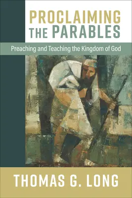 Proclamer les paraboles : Prêcher et enseigner le Royaume de Dieu - Proclaiming the Parables: Preaching and Teaching the Kingdom of God