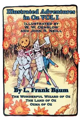 Illustrated Adventures in Oz Vol I : Le Magicien d'Oz, le Pays d'Oz, Ozma d'Oz - Illustrated Adventures in Oz Vol I: The Wizard of Oz, the Land of Oz, Ozma of Oz