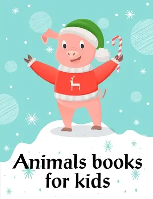 Livres d'animaux pour enfants : Livres d'images d'animaux drôles pour les enfants de 2 ans - Animals Books For Kids: Funny animal picture books for 2 year olds