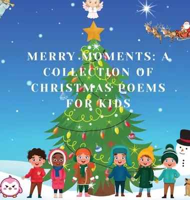 Merry Moments : Une collection de poèmes de Noël pour les enfants - Merry Moments: A Collection of Christmas Poems for Kids