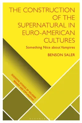 La construction du surnaturel dans les cultures euro-américaines : Quelque chose d'agréable à propos des vampires - The Construction of the Supernatural in Euro-American Cultures: Something Nice about Vampires