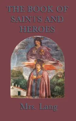 Le livre des saints et des héros - The Book of Saints and Heroes