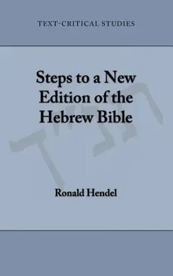 Les étapes d'une nouvelle édition de la Bible hébraïque - Steps to a New Edition of the Hebrew Bible