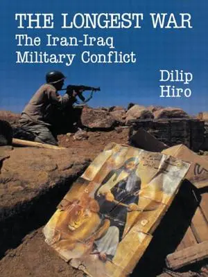 La guerre la plus longue : le conflit militaire Iran-Irak - The Longest War: The Iran-Iraq Military Conflict