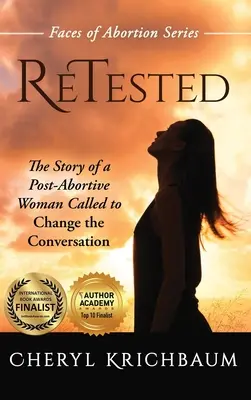 ReTested : L'histoire d'une femme post-avortement appelée à changer la conversation - ReTested: The Story of a Post-Abortive Woman Called to Change the Conversation