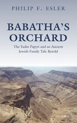 Le verger de Babatha : les papyrus de Yadin et un ancien conte familial juif raconté à nouveau - Babatha's Orchard: The Yadin Papyri and an Ancient Jewish Family Tale Retold