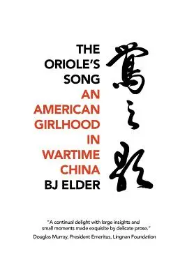 Le chant du loriot : Une jeune fille américaine dans la Chine en temps de guerre - The Oriole's Song: An American Girlhood in Wartime China