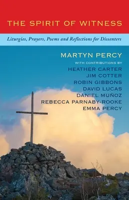 L'esprit de témoignage : Liturgies, prières, poèmes et réflexions pour les dissidents - The Spirit of Witness: Liturgies, Prayers, Poems and Reflections for Dissenters