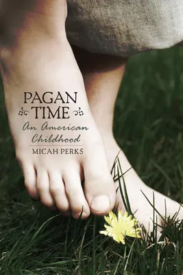 Le temps des païens : une enfance américaine - Pagan Time: An American Childhood