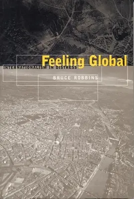Se sentir global : l'internationalisme en détresse - Feeling Global: Internationalism in Distress