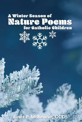 Une saison hivernale de poèmes sur la nature pour les enfants catholiques - A Winter Season of Nature Poems for Catholic Children