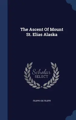 L'ascension du Mont St. Elias Alaska - The Ascent Of Mount St. Elias Alaska