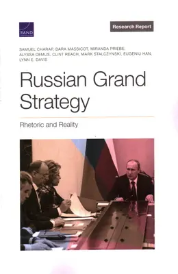 La grande stratégie russe : Rhétorique et réalité - Russian Grand Strategy: Rhetoric and Reality