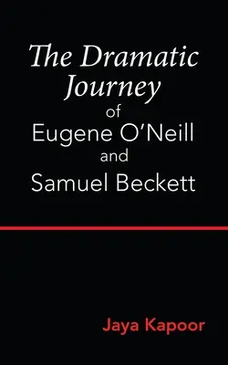 L'itinéraire dramatique d'Eugène O'Neill et de Samuel Beckett - The Dramatic Journey of Eugene O'Neill and Samuel Beckett