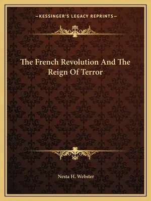 La Révolution française et le règne de la Terreur - The French Revolution And The Reign Of Terror