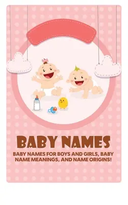 Noms de bébés : Noms de bébés pour garçons et filles, signification des noms de bébés, et origines des noms ! - Baby Names: Baby Names for Boys and Girls, Baby Name Meanings, and Name Origins!