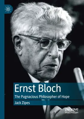 Ernst Bloch : Le philosophe pugnace de l'espoir - Ernst Bloch: The Pugnacious Philosopher of Hope