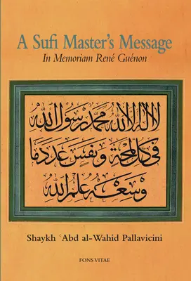 Le message d'un maître soufi : In Memoriam Ren Gunon - A Sufi Master's Message: In Memoriam Ren Gunon