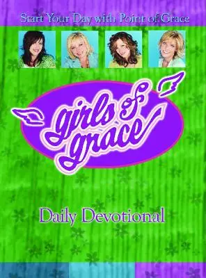 Pensée quotidienne des Filles de la grâce : Commencez votre journée avec Point de Grâce - Girls of Grace Daily Devotional: Start Your Day with Point of Grace