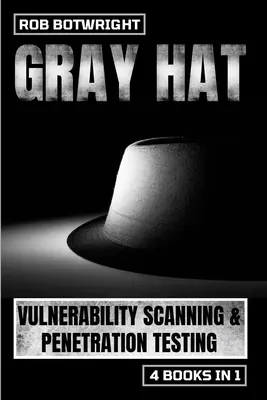 Gray Hat : Analyse des vulnérabilités et tests de pénétration - Gray Hat: Vulnerability Scanning & Penetration Testing