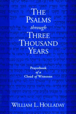 Les Psaumes à travers trois mille ans : Le livre de prières d'une nuée de témoins - The Psalms Through Three Thousand Years: Prayerbook of a Cloud of Witnesses