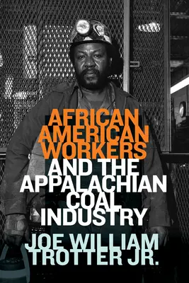 Les travailleurs afro-américains et l'industrie du charbon dans les Appalaches - African American Workers and the Appalachian Coal Industry