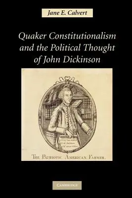 Le constitutionnalisme quaker et la pensée politique de John Dickinson - Quaker Constitutionalism and the Political Thought of John Dickinson