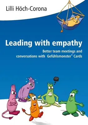 Diriger avec empathie : de meilleures réunions d'équipe et conversations avec les cartes Gefhlsmonster(R) - Leading with empathy: Better team meetings and conversations with Gefhlsmonster(R) Cards