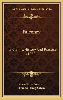 Falconry : Ses prétentions, son histoire et sa pratique (1859) - Falconry: Its Claims, History And Practice (1859)