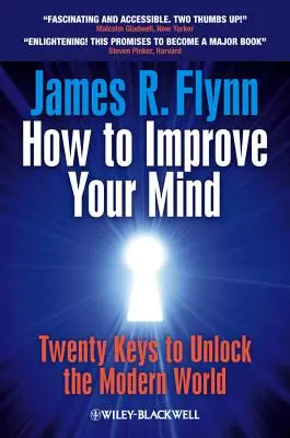 Comment améliorer votre esprit : 20 clés pour débloquer le monde moderne - How to Improve Your Mind: 20 Keys to Unlock the Modern World