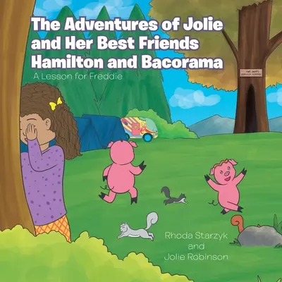 Les aventures de Jolie et de ses meilleurs amis Hamilton et Bacorama : Une leçon pour Freddie - The Adventures of Jolie and Her Best Friends Hamilton and Bacorama: A Lesson for Freddie