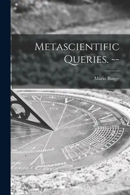 Questions métascientifiques. -- - Metascientific Queries. --