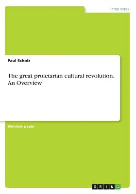 La grande révolution culturelle prolétarienne. Une vue d'ensemble - The great proletarian cultural revolution. An Overview