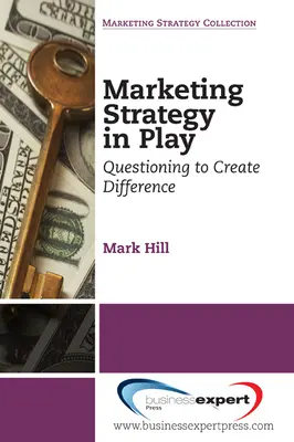 La stratégie marketing en jeu : Questionner pour créer la différence - Marketing Strategy in Play: Questioning to Create Difference