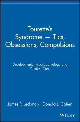 Syndrome de Tourette -- Tics, obsessions, compulsions : Psychopathologie du développement et soins cliniques - Tourette's Syndrome -- Tics, Obsessions, Compulsions: Developmental Psychopathology and Clinical Care