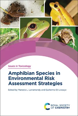 Les espèces d'amphibiens dans les stratégies d'évaluation des risques pour l'environnement - Amphibian Species in Environmental Risk Assessment Strategies