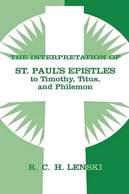 Interprétation des épîtres de St Paul à Timothée, Tite et Philémon - Interpretation of St Paul's Epistle to Timothy, Titus, and Philemon